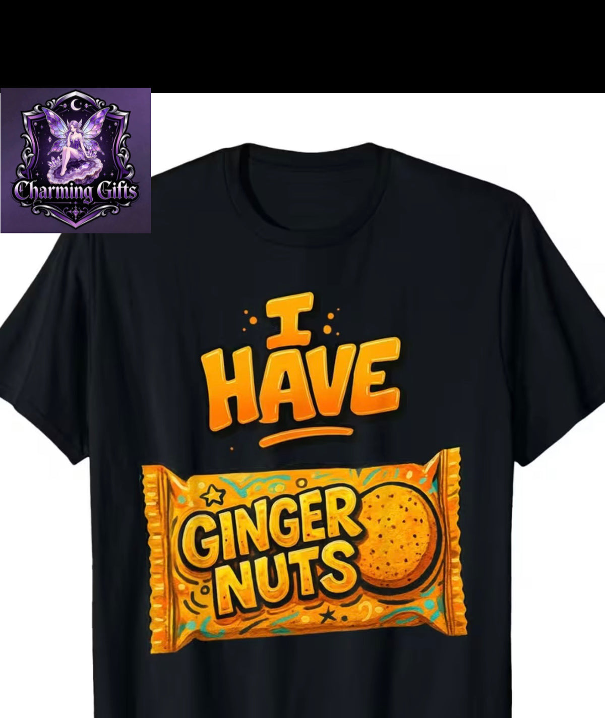 Funny T-shirt I have ginger nuts