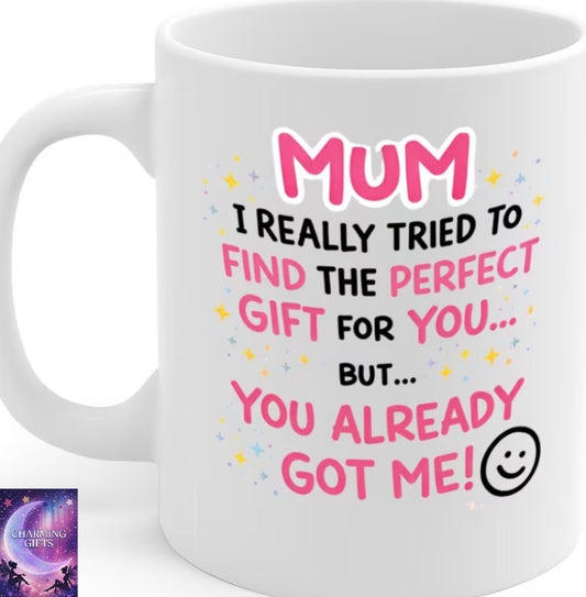 Funny Mum Gift Ceramic Mug – 11oz White Coffee Cup, Dishwasher & Microwave Safe, "Mum I Really Tried to Find the Perfect Gift for You" Cute Quote Design, High Quality Print Durable Finish Gift for Birthdays, Christmas, Holidays, Office or Home Use