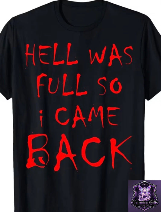 Hell Was Full So I Came Back Dark Adult Sarcastic Humor T-Shirt Funny Crew Neck T-Shirt with Stylish Print Casual And Comfortable Travel Clothing for Fashion Enthusiasts Ideal for Summer, Spring, Fall, And Daily Wear
