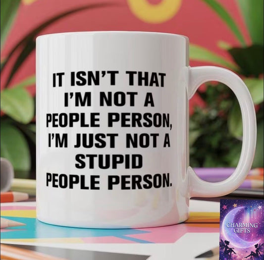 Hippowarehouse Mug It isn't that I'm a people person, I'm just not a stupid people person Mug 11oz White Ceramic Coffee Mug Novelty Print Tea Cup Funny Unique Gift For Men Women Birthday Present Office Decor